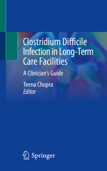 Paperback Clostridium Difficile Infection in Long-Term Care Facilities: A Clinician's Guide Book