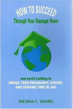 Paperback How To Succeed Through Your Teenage Years Book