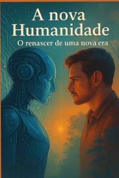 A Nova Humanidade: O renascer de uma nova era (Portuguese Edition)
