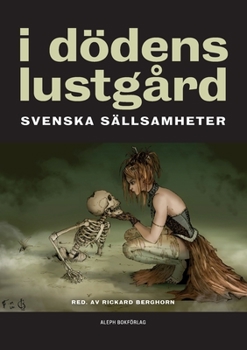 Paperback I dödens lustgård: Svenska sällsamheter [Swedish] Book