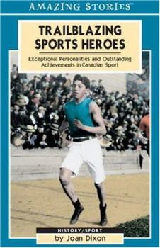 Paperback Trailblazing Sports Heroes: Exceptional Personalities and Outstanding Achievements in Canadian Sport Book