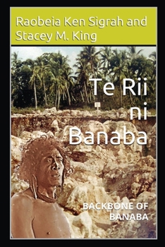 Paperback Te Rii ni Banaba: Backbone of Banaba Book