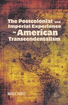 Paperback The Postcolonial and Imperial Experience in American Transcendentalism Book