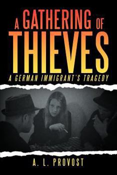 Paperback A Gathering of Thieves: A German Immigrant's Tragedy Book