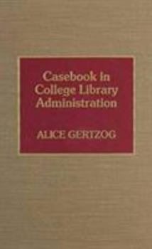 Hardcover Casebook in College Library Administration Book