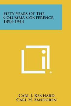 Paperback Fifty Years Of The Columbia Conference, 1893-1943 Book