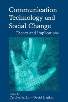Hardcover Communication Technology and Social Change: Theory and Implications (Routledge Communication Series) Book