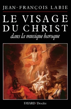 Paperback Le Visage du Christ dans la musique baroque [French] Book