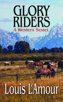 Hardcover Glory Riders: A Western Sextet [Large Print] Book