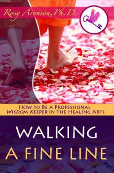 Paperback Walking a Fine Line: How to Be a Professional Wisdom Keeper in the Healing Arts Book