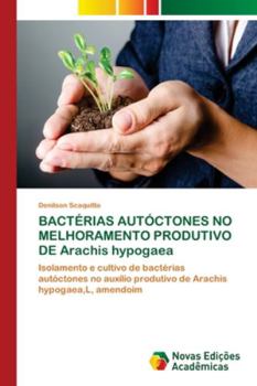 Paperback BACTÉRIAS AUTÓCTONES NO MELHORAMENTO PRODUTIVO DE Arachis hypogaea [Portuguese] Book