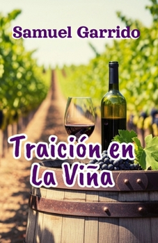 TRAICIÓN EN LA VIÑA (Spanish Edition)