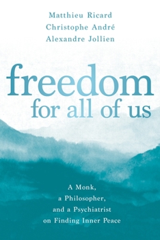 Paperback Freedom for All of Us: A Monk, a Philosopher, and a Psychiatrist on Finding Inner Peace Book