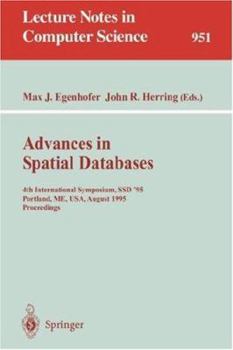 Paperback Advances in Spatial Databases: 4th International Symposium Ssd '95, Portland, Me, Usa, August 6 - 9, 1995. Proceedings Book