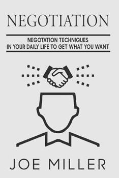 Paperback Negotiation: Negotiation Techniques In Your Daily Life To Get What You Want Book