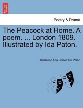 The Peacock at Home. a Poem. ... London 1809. Illustrated by Ida Paton.