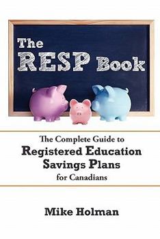 Paperback The Resp Book: The Simple Guide to Registered Education Savings Plans for Canadians Book
