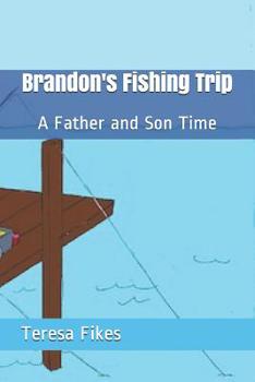 Paperback Brandon's Fishing Trip: A Father and Son Time Book