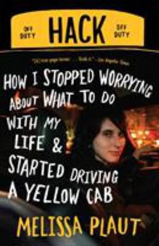 Paperback Hack: How I Stopped Worrying about What to Do with My Life and Started Driving a Yellow Cab Book
