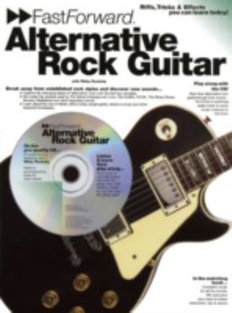 Paperback Fast Forward - Alternative Rock Guitar: Riffs, Tricks & Effects You Can Learn Today! [With CD] Book