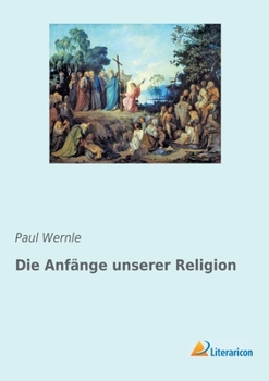 Paperback Die Anfänge unserer Religion [German] Book