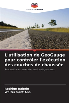 Paperback L'utilisation de GeoGauge pour contrôler l'exécution des couches de chaussée [French] Book