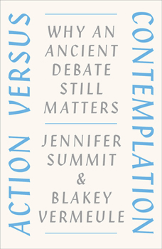 Hardcover Action Versus Contemplation: Why an Ancient Debate Still Matters Book
