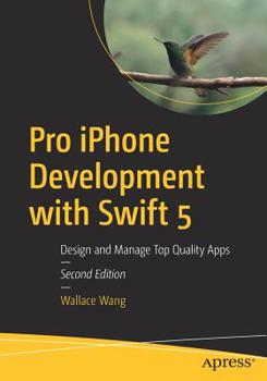 Paperback Pro iPhone Development with Swift 5: Design and Manage Top Quality Apps Book