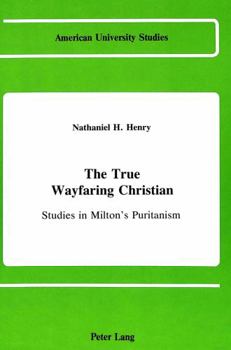 Hardcover The True Wayfaring Christian: Studies in Milton's Puritanism Book