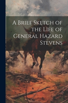 Paperback A Brief Sketch of the Life of General Hazard Stevens Book