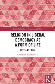 Paperback Religion in Liberal Democracy as a Form of Life: Free and Equal Book