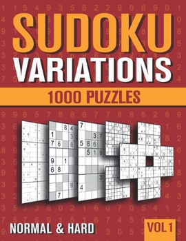 Paperback Sudoku Variations: Sudoku Book for Adults with 1000 Sudoku in 9 Variants - Normal and Hard - Vol 1 Book