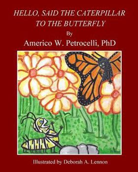 Paperback Hello, Said The Caterpillar To The Butterfly Book