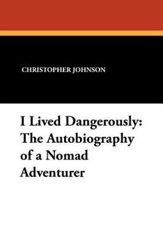 Paperback I Lived Dangerously: The Autobiography of a Nomad Adventurer Book