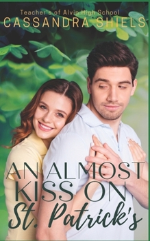 Paperback An Almost Kiss on St. Patrick's: Teachers of Alvin High Book