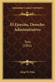 Paperback El Ejercito, Derecho Administrativo: Tesis (1902) [Spanish] Book