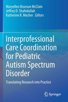 Paperback Interprofessional Care Coordination for Pediatric Autism Spectrum Disorder: Translating Research Into Practice Book