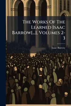 Paperback The Works Of The Learned Isaac Barrow[...], Volumes 2-3 Book