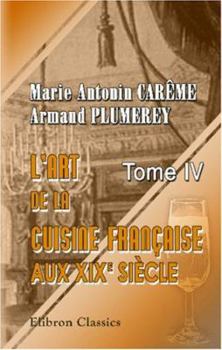 Paperback L'art de la cuisine française aux XIX-e siècle (French Edition) Book