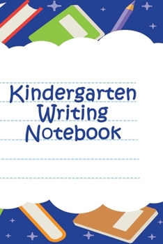 Paperback Kindergarten Writing Notebook: Personalized Grade-by-Grade Writing Book For Kids, Students and Youth - Imagine Writing Theme - 120 pages, 6x9 Book