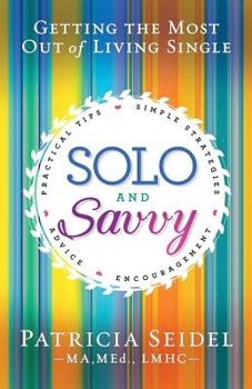 Solo and Savvy: Getting the Most Out of Living Single