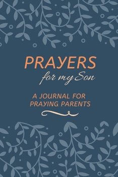 Paperback Prayers for my Son: A Journal for Praying Parents Book