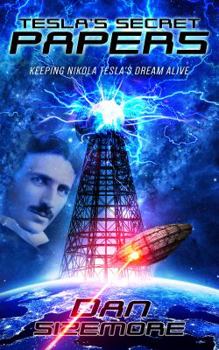 Paperback Tesla's Secret Papers: Keeping Nikola Tesla's Dream Alive Book
