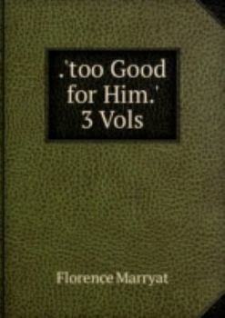 Paperback .Too Good for Him. 3 Vols Book