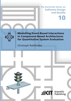 Paperback Modelling Event-Based Interactions in Component-Based Architectures for Quantitative System Evaluation Book