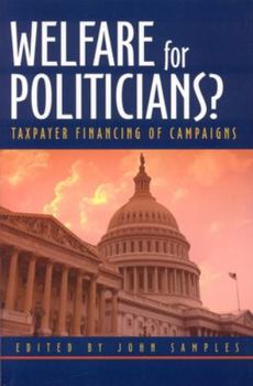 Paperback Welfare for Politicians?: Taxpayer Financing of Campaigns Book