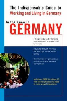 Paperback In the Know in Germany: The Indispensable Guide to Working and Living in Germany Book