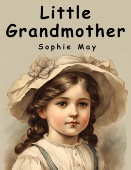 Little Grandmother - Book #4 of the Little Prudy’s Flyaway
