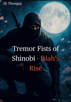 Tremor Fists of Shinobi-Isiah’s Rise: Ninja vs Parkinson’s
