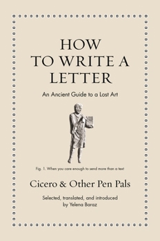 Hardcover How to Write a Letter: An Ancient Guide to a Lost Art Book